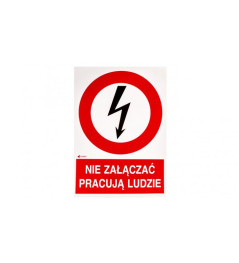 Samoprzylepna tabliczka ostrzegawcza /NIE ZAŁĄCZAĆ PRACUJĄ LUDZIE 52X74/ 2EZA/Q1/F